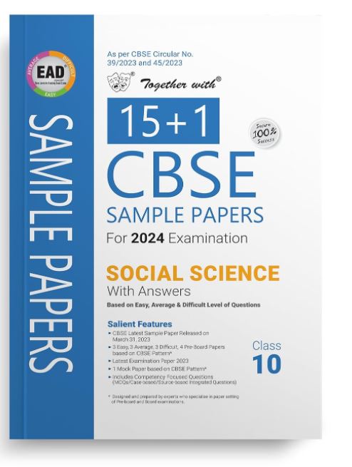 Together with CBSE EAD Sample Paper Class 10 Social Science for Board Exam 2024